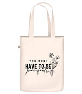 You Don’t Have to Be Perfect Baumwolltasche