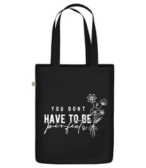 You Don’t Have to Be Perfect Baumwolltasche